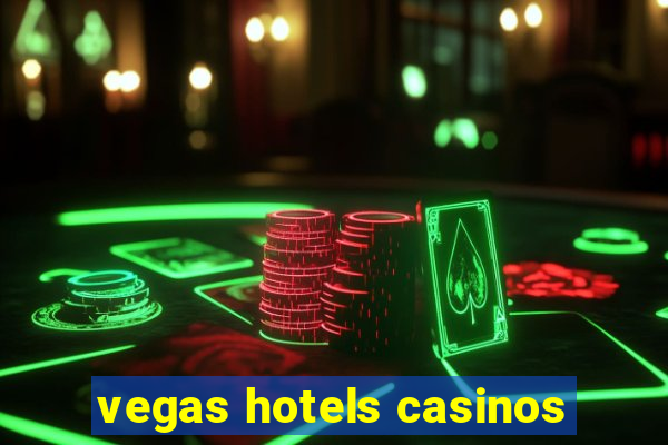 vegas hotels casinos