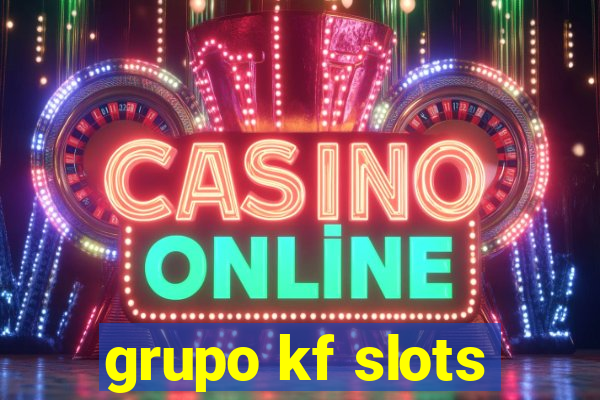 grupo kf slots