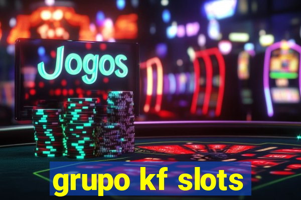 grupo kf slots