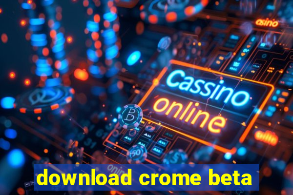 download crome beta