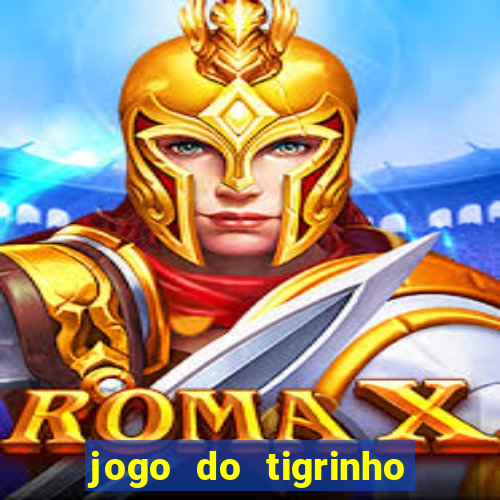 jogo do tigrinho que dao b?nus