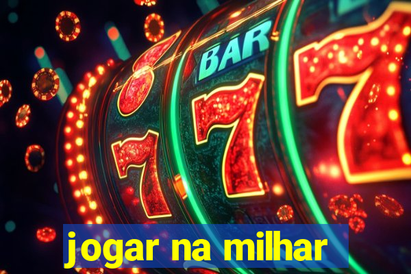 jogar na milhar