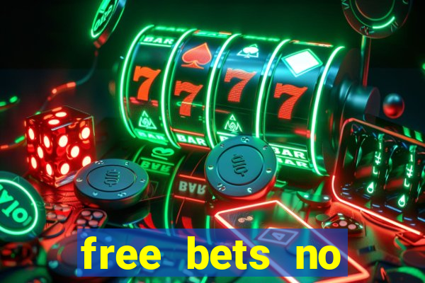 free bets no deposit casino