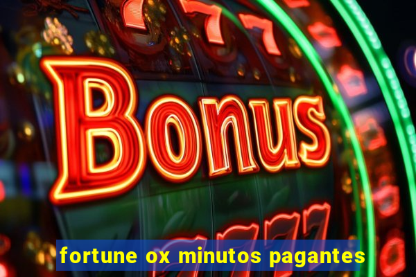 fortune ox minutos pagantes