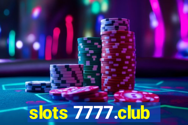 slots 7777.club