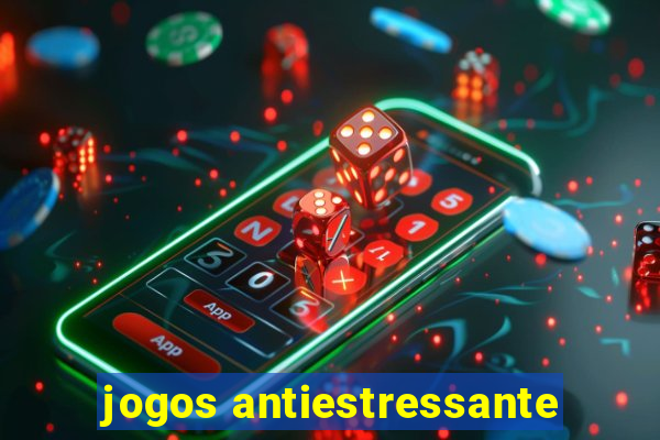 jogos antiestressante