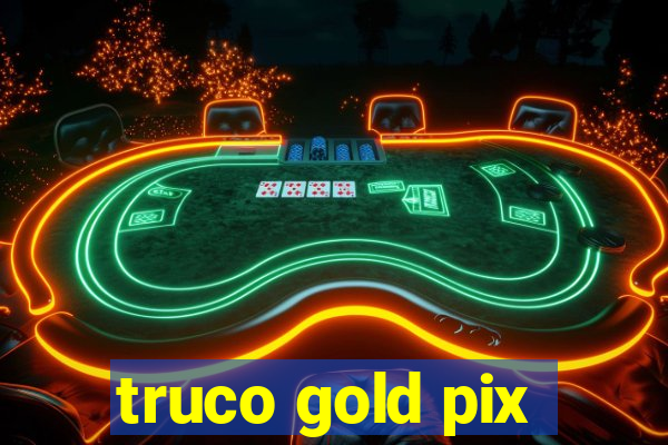 truco gold pix