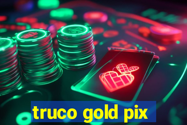 truco gold pix