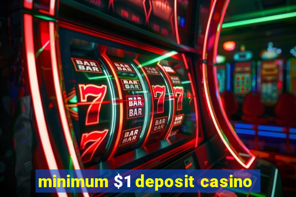 minimum $1 deposit casino