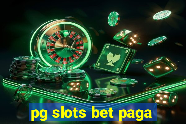 pg slots bet paga