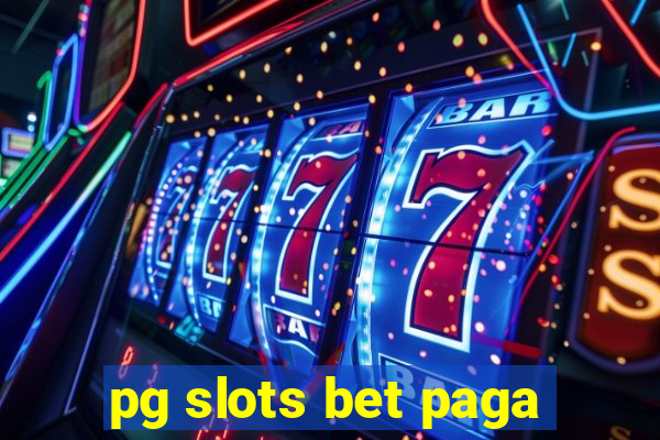 pg slots bet paga