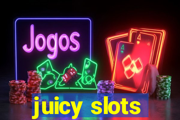 juicy slots