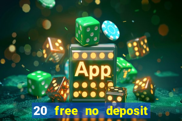 20 free no deposit casino 2021