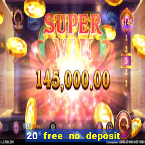 20 free no deposit casino 2021