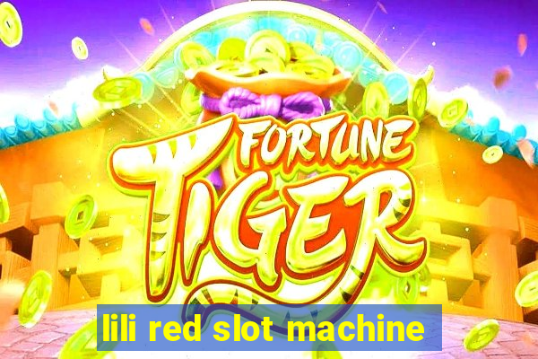 lili red slot machine