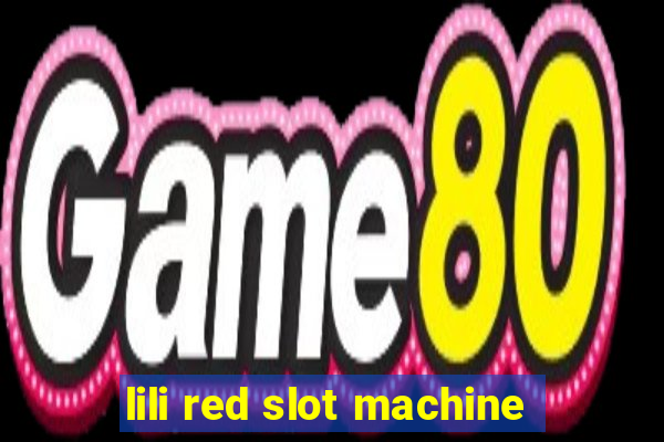 lili red slot machine