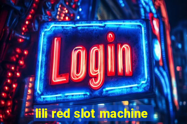 lili red slot machine