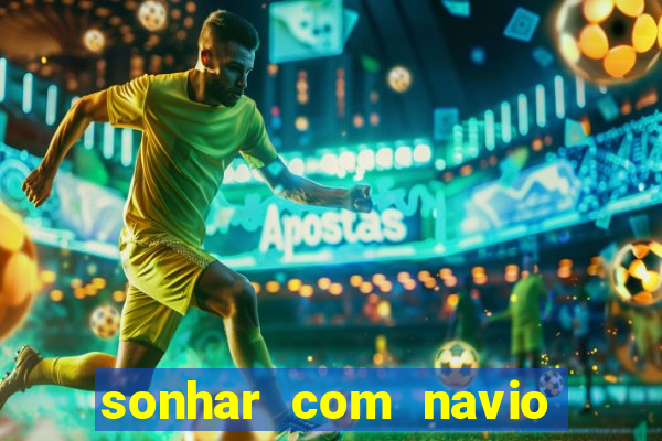 sonhar com navio afundado jogo do bicho