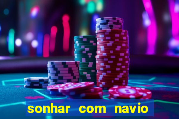 sonhar com navio afundado jogo do bicho