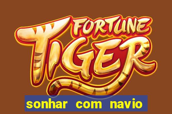 sonhar com navio afundado jogo do bicho