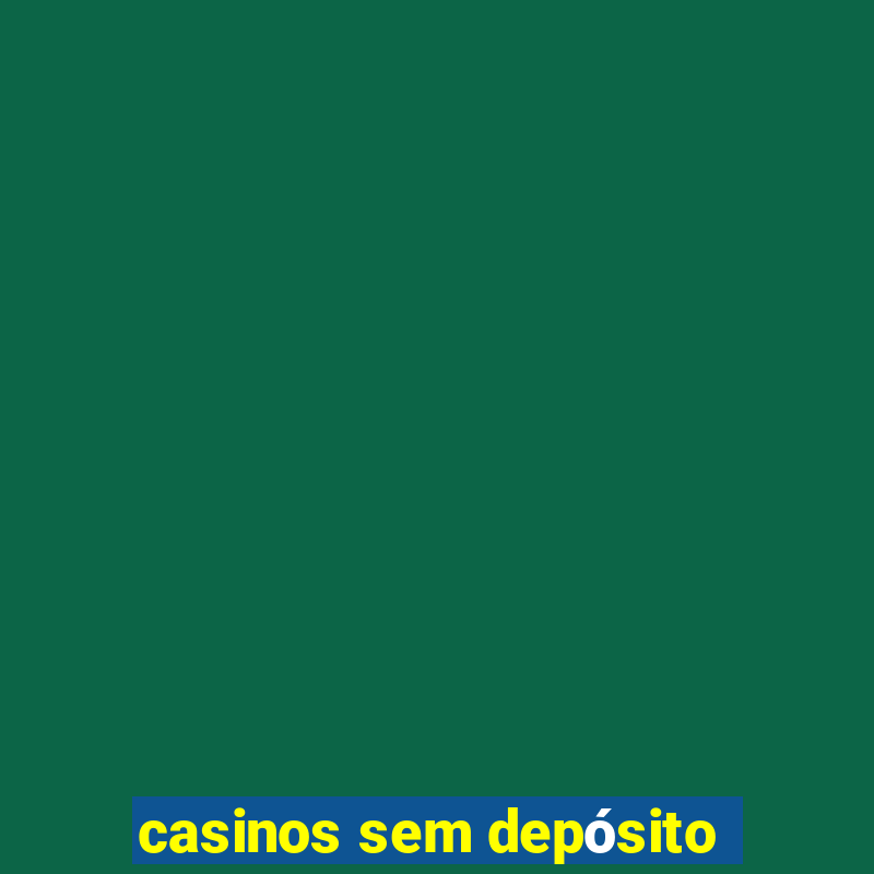 casinos sem depósito