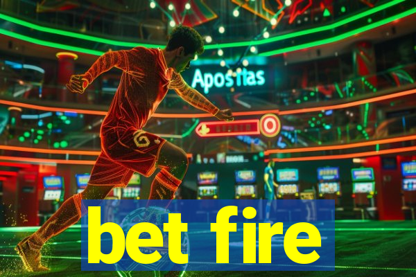 bet fire