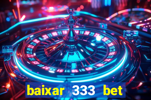 baixar 333 bet fortune tiger