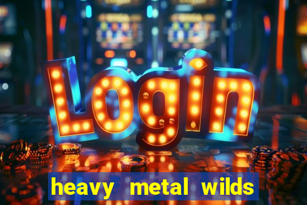 heavy metal wilds slot free play