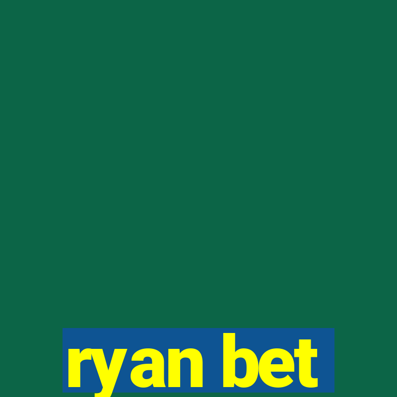 ryan bet