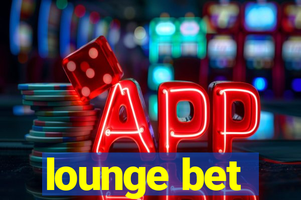 lounge bet