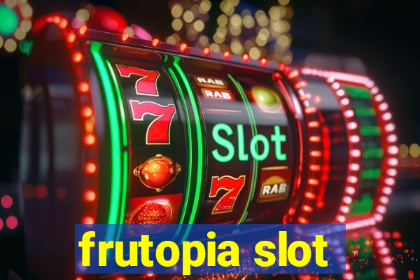 frutopia slot