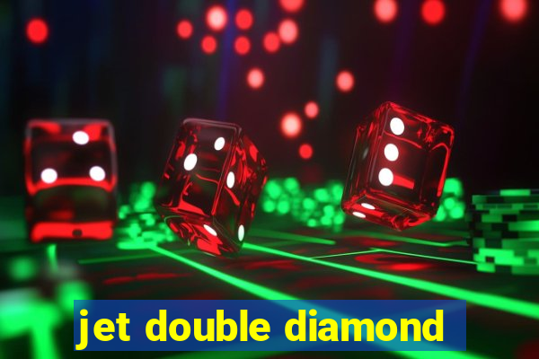 jet double diamond