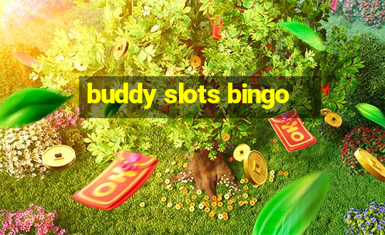 buddy slots bingo