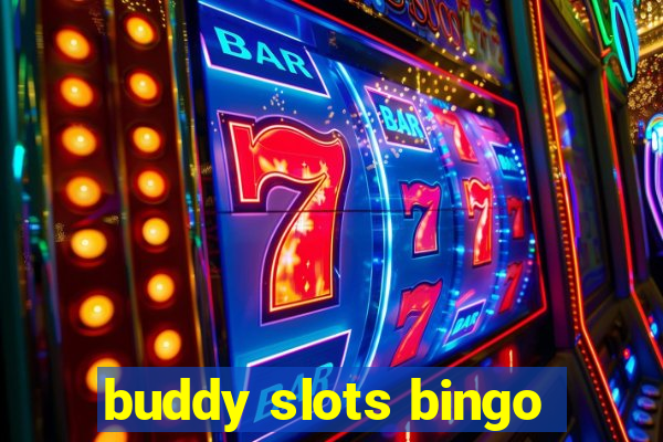 buddy slots bingo