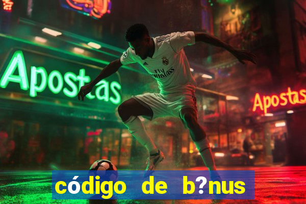 código de b?nus bet 365