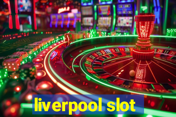 liverpool slot