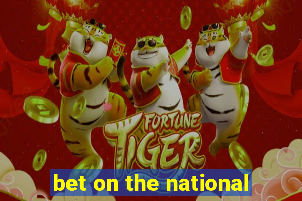 bet on the national