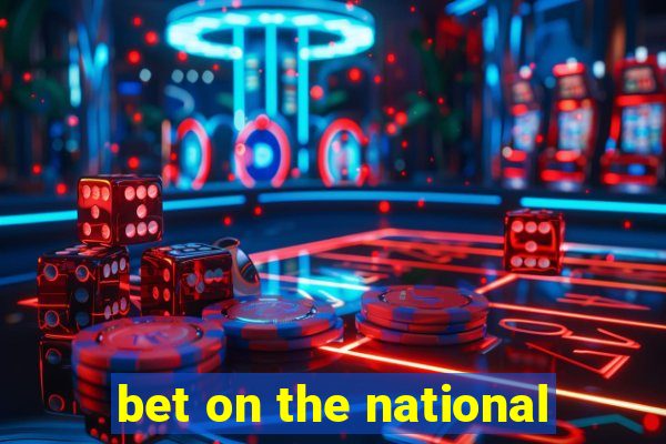 bet on the national