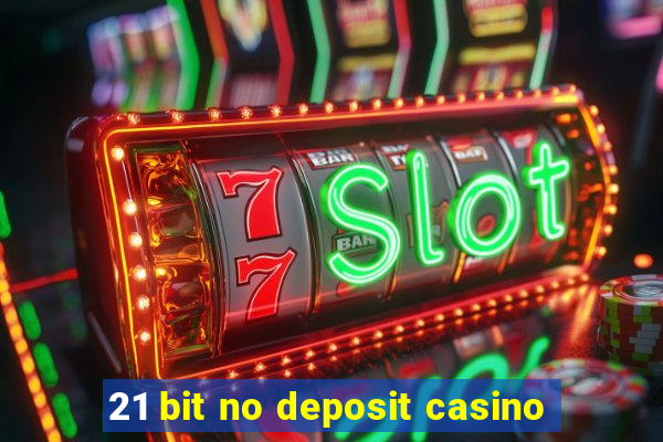 21 bit no deposit casino