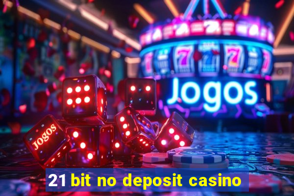 21 bit no deposit casino