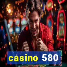 casino 580