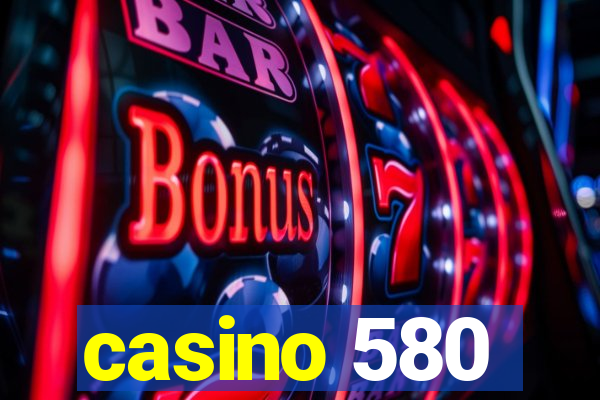 casino 580