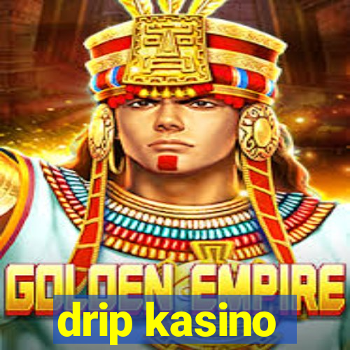 drip kasino