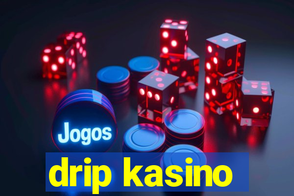 drip kasino