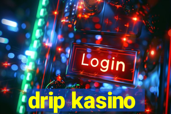 drip kasino