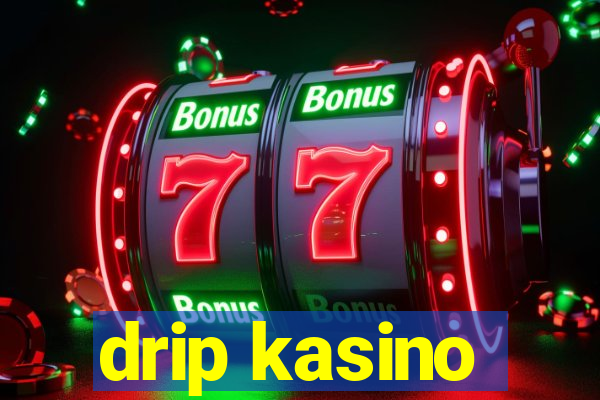 drip kasino