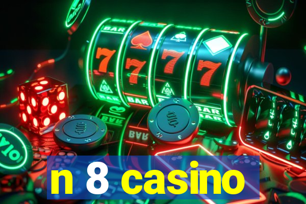 n 8 casino