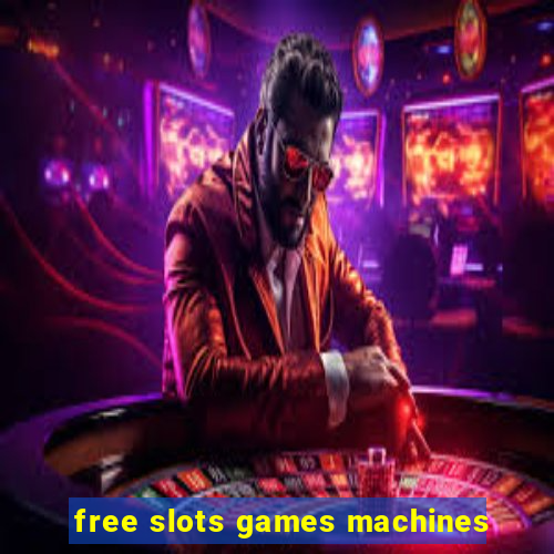 free slots games machines