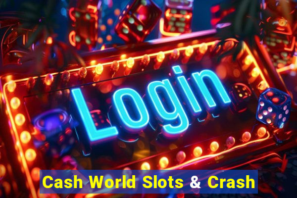 Cash World Slots & Crash