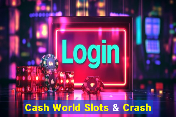 Cash World Slots & Crash